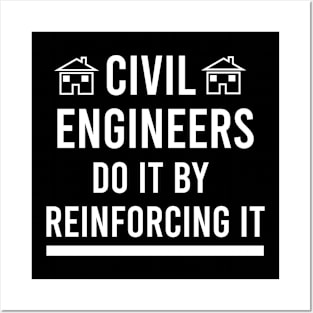 Civil engineeers do it by reinforcing it Posters and Art